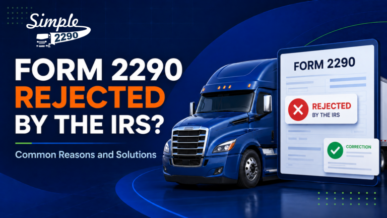 Form 2290 Rejected by the IRS? Common Reasons and Solutions