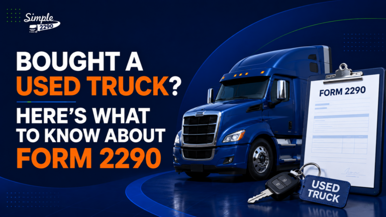 Bought a Used Truck? Here’s What to Know About Form 2290